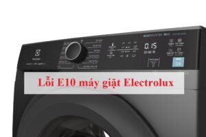 Lỗi e10 máy giặt Electrolux