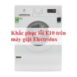 Lỗi e10 máy giặt Electrolux