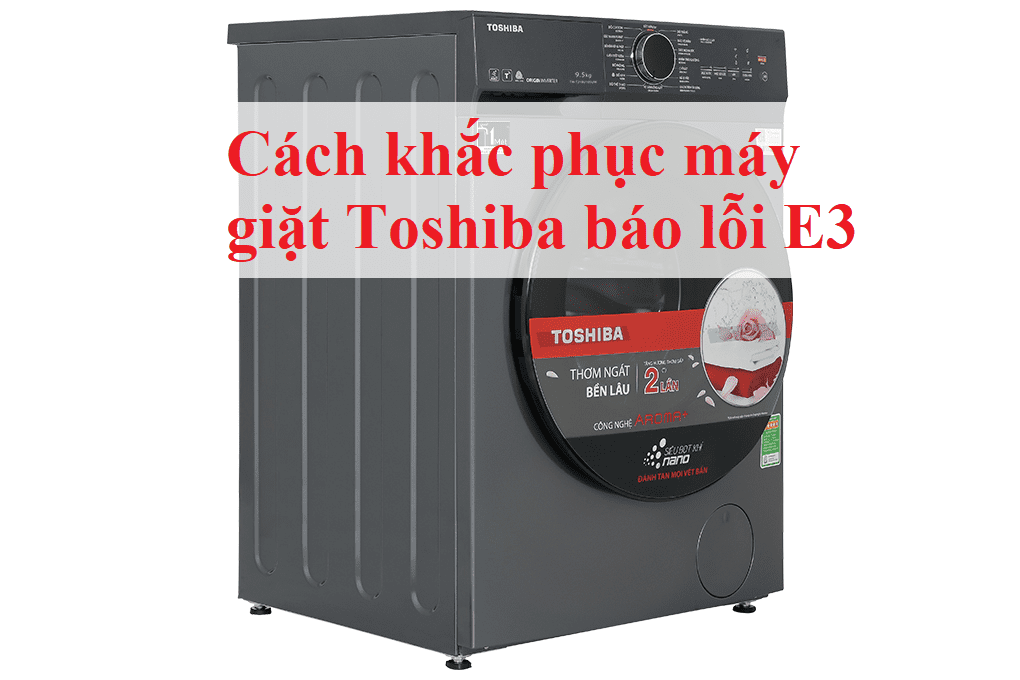 may giat toshiba bao loi e3 min