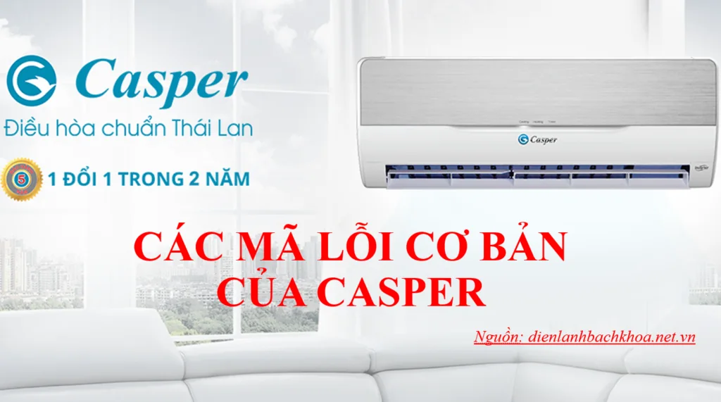 Tổng hợp mã lỗi điều hòa Casper